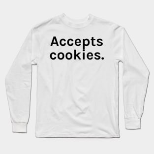 Accepts Cookies Funny Sarcastic Saying for Humor Sarcasm Lovers Novelty Graphic Long Sleeve T-Shirt